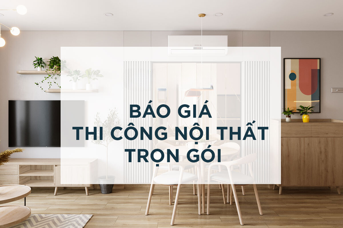 Báo giá thi công nội thất trọn gói mới nhất 2024