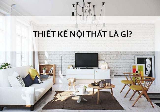 Thiết kế nội thất là gì?